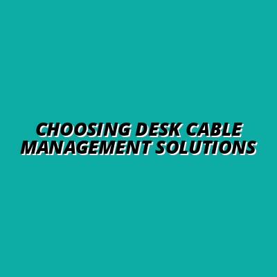 how to select cable management products for your desk